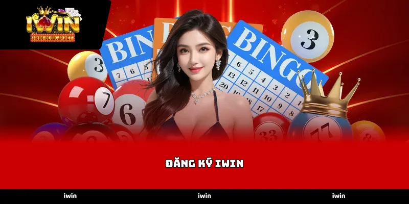 Hướng dẫn các bước Đăng ký iWin nhanh gọn